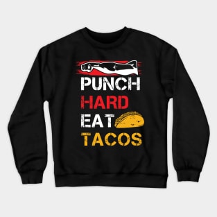 Punch Hard Eat Tacos Crewneck Sweatshirt